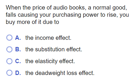 MC question: When price of audio books falls causing purchasing power to rise, you buy more due to the income effect